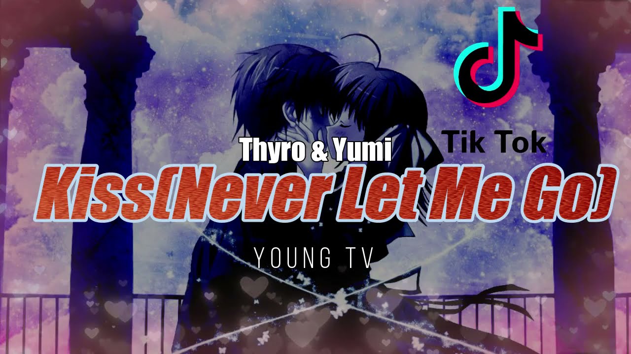 Thyro \u0026 Yumi- Kiss [Never Let Me Go] LYRICS  Tiktok Trending Songs