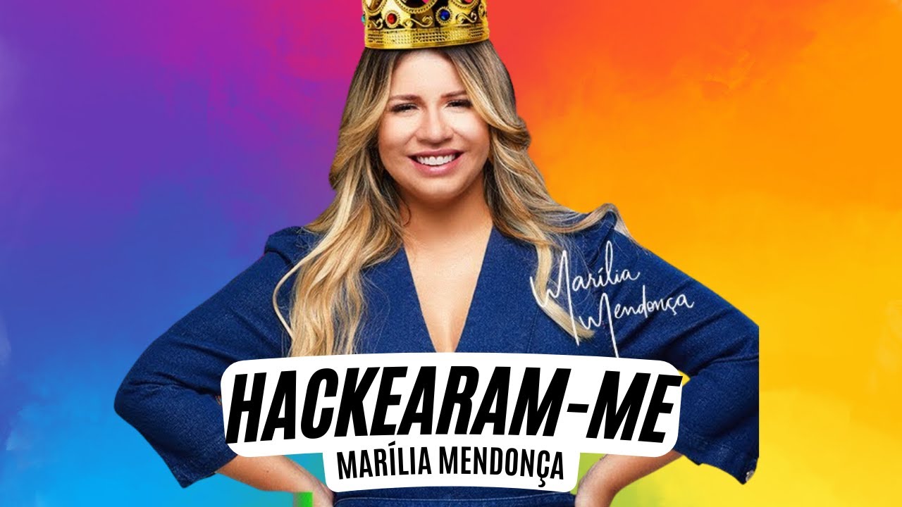 Hackearam-Me - Marília Mendonça - VAGALUME