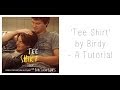 Tee Shirt - Birdy // Guitar Tutorial