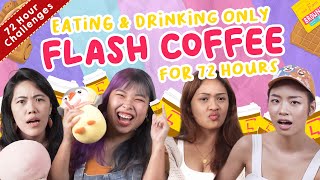 Eating & Drinking Only Flash Coffee For 72 Hours | 72 Hours Challenges | EP 50