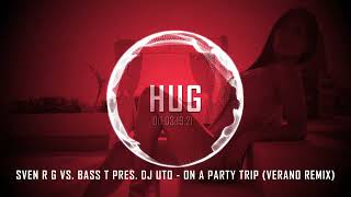 Sven R G vs. Bass-T pres. DJ Uto - On A Party Trip (Verano Remix)