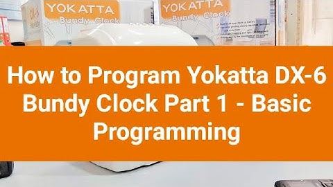 How To Program Yokatta DX-6 Bundy Clock - Part 1 (Basic Programming)