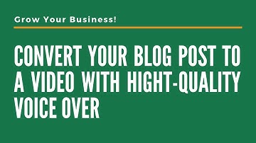 Convert your Blog post or article to a high quality Video