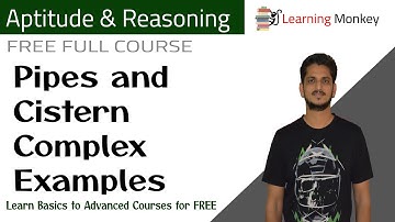 Pipes and Cistern Complex Examples || Lesson 5.4 || Aptitude & Reasoning || Learning Monkey ||