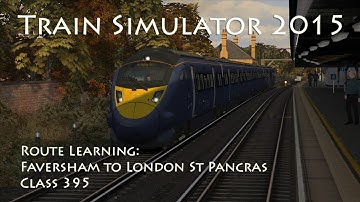Train Simulator 2015 - Route Learning: Faversham to St Pancras