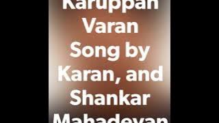 Tamil song Karuppusamy Kuththagaithaarar  , Karuppan Varan Song by Karan, and Shankar Mahadevan