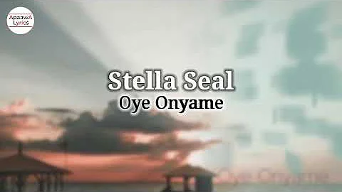 Stella Seal - Oye Onyame (Momma Yenyi Nyame Aye) Lyrics Video