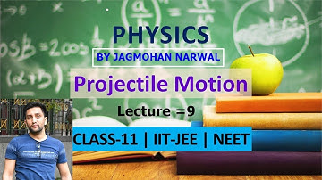#Lecture =9 #Projectile Motion #class 11th (IIT JEE ,NEET ,KVPY etc ) by Jagmohan Narwal
