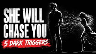 She Will Chase You If You Do This: 5 Dark Psychology Triggers