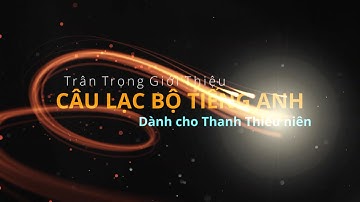 CLB TIẾNG ANH CHO THANH THIẾU NIÊN_[Full HD Official]