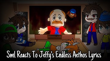 Sml Reacts To Jeffy’s Endless Aethos Lyrics! [inspired by @SMLgachavideos]