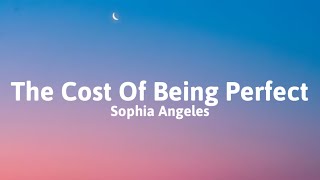 Sophia Angeles - The Cost Of Being Perfect (Lyrics)