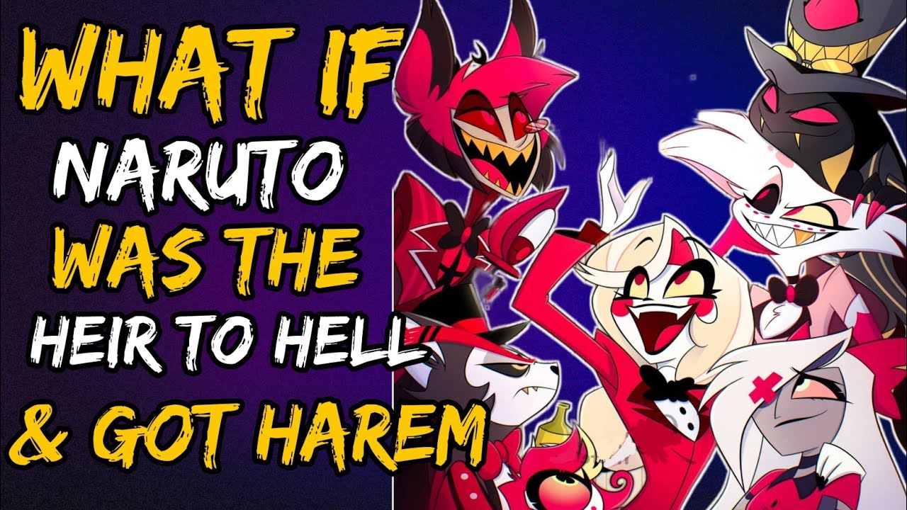What if Naruto was the heir to Hell and Got harem? (NarutoxHelluvaBoss)