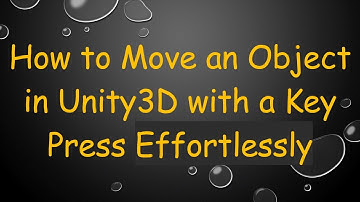 How to Move an Object in Unity3D with a Key Press Effortlessly
