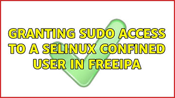 Granting sudo access to a SELinux confined user in freeIPA