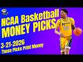 College Basketball MONEY PICKS for 3-21-2026 – These Picks Print Money