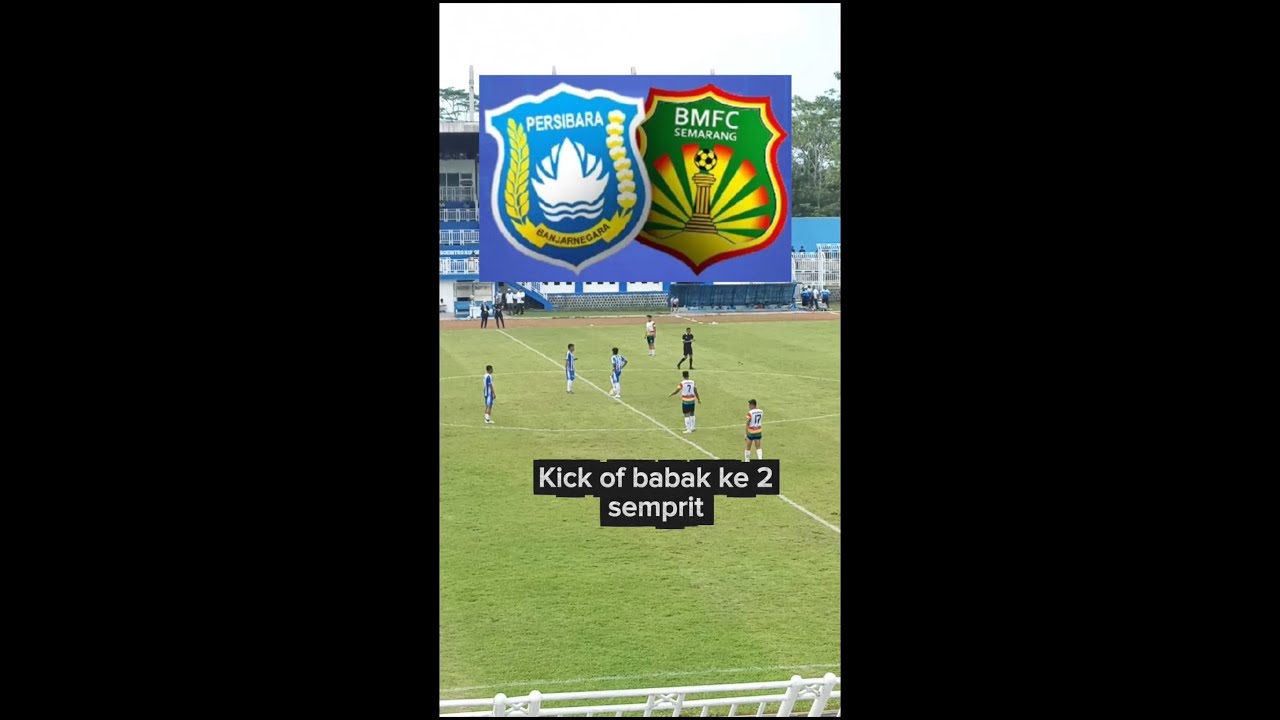 KICK OF BABAK KE 2 PERSIBARA VS BHAYANGKARA MUDA SEMARANG