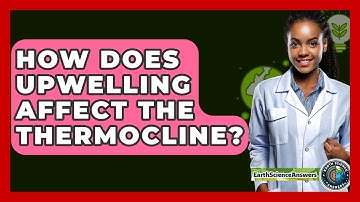 How Does Upwelling Affect The Thermocline? - Earth Science Answers