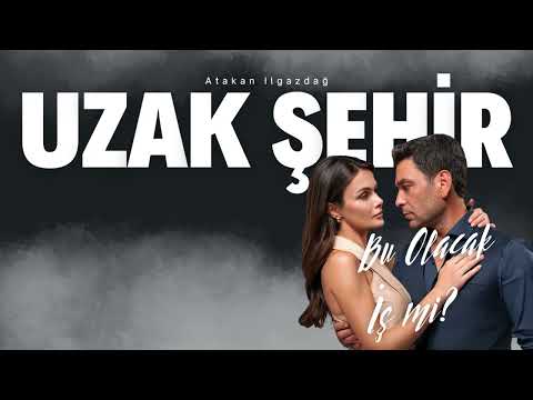 Atakan Ilgazdağ BU OLACAK İŞ Mİ Uzak Şehir HQ