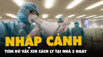 Người nhập cảnh tiêm đủ vắc xin chỉ cách ly tại nhà 3 ngày, từ 1-1-2022