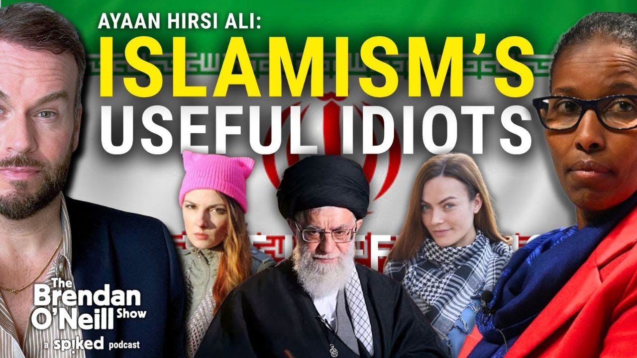 Ayaan Hirsi Ali: Islamism, Iran and the West’s descent into barbarism | The Brendan O’Neill Show
