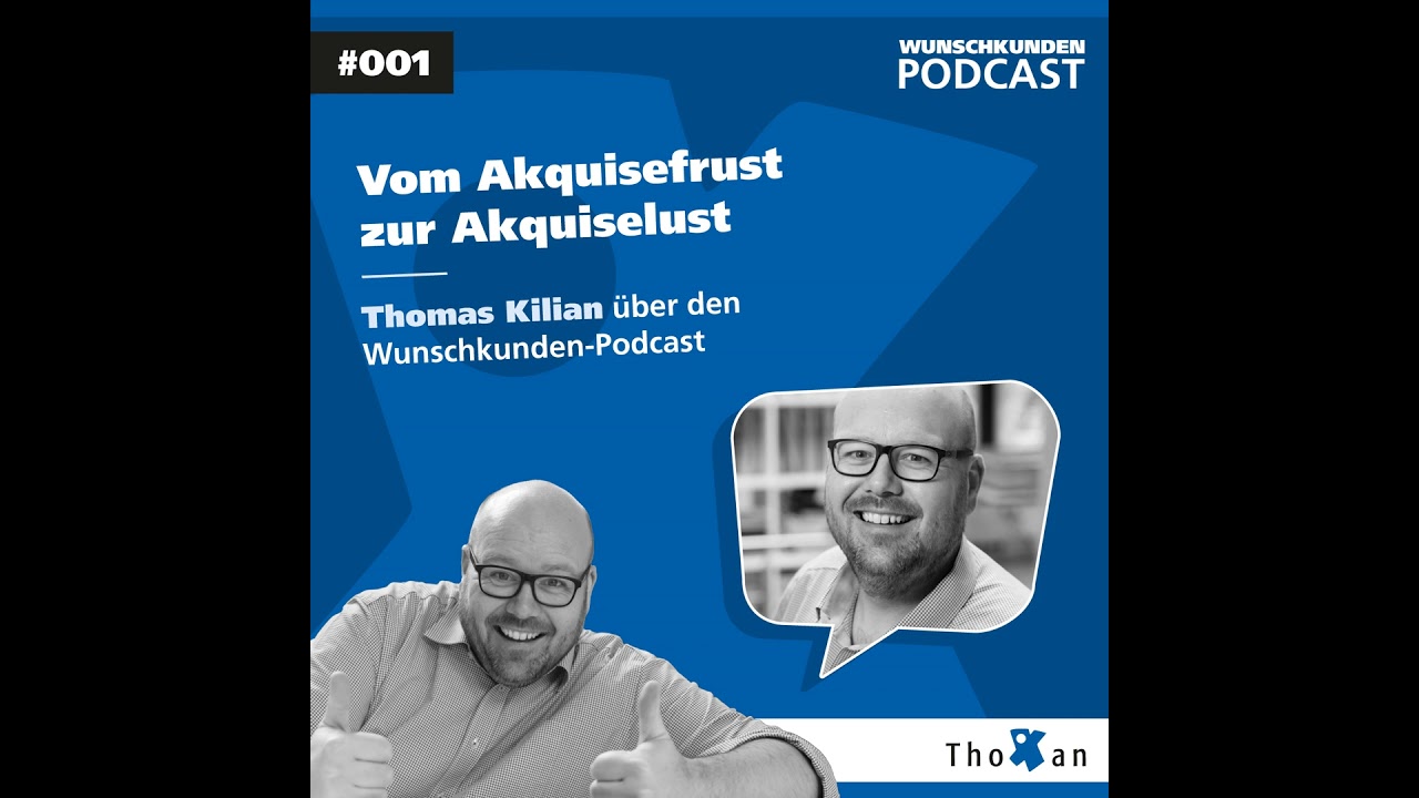 Vom Akquisefrust zur Akquiselust: Gastgeber Thomas Kilian über den Wunschkunden-Podcast