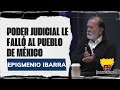Epigmenio Ibarra: El Poder Judicial le falló al pueblo de México