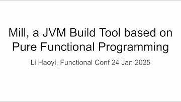 Mill: A JVM Build Tool based on Pure Functional Programming, Functional Conf 24 Jan 2025