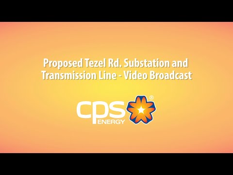 Proposed Tezel Rd. Substation & Transmission Line - CPS Energy Video Broadcast