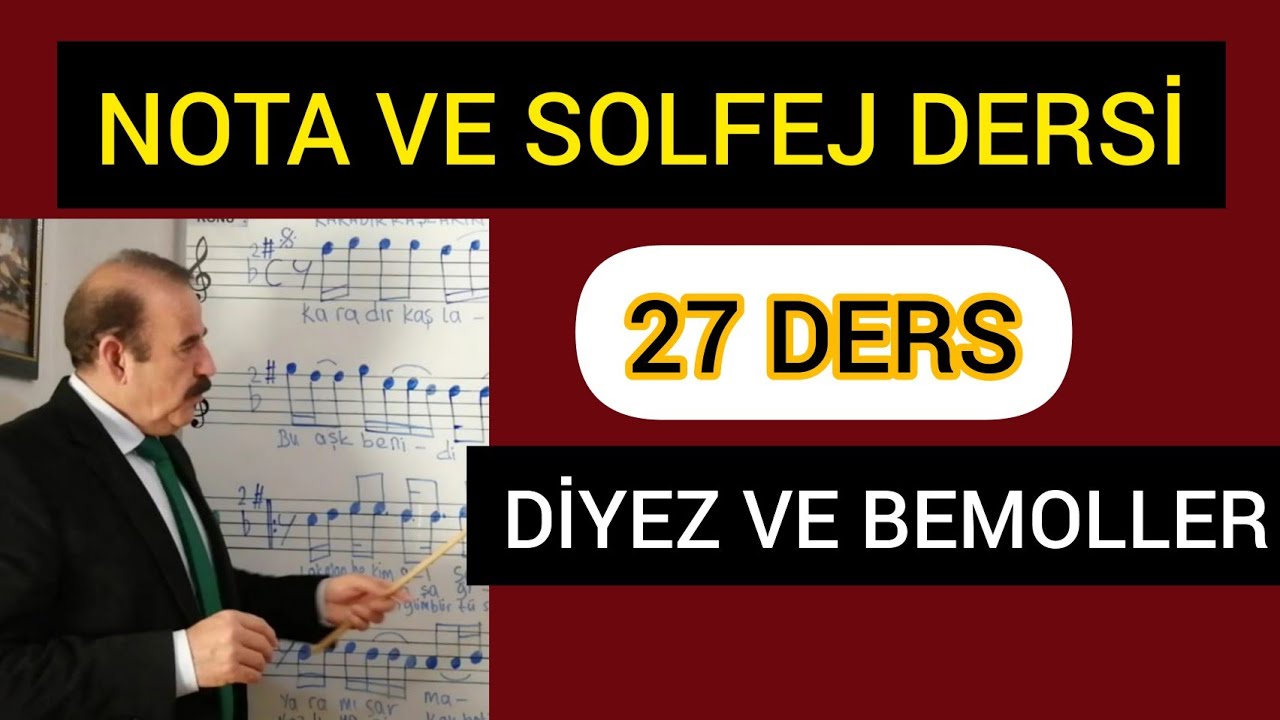 27 DİYEZ VE BEMOLLER-NOTA VE SOLFEJ DERSİ. BAHATTİN TURAN İLE NOTALARIN DİLİ