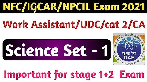 NFC/IGCAR work Assistant Exam 2021! NPCIL/VECC Cat-2 important science question! NFC/IGCAR UDC exam!