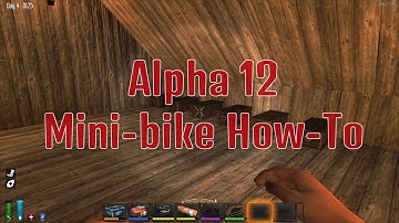 7 Days To Die Short Film:  Mini-Bike How-To Including Pick-up!!!
