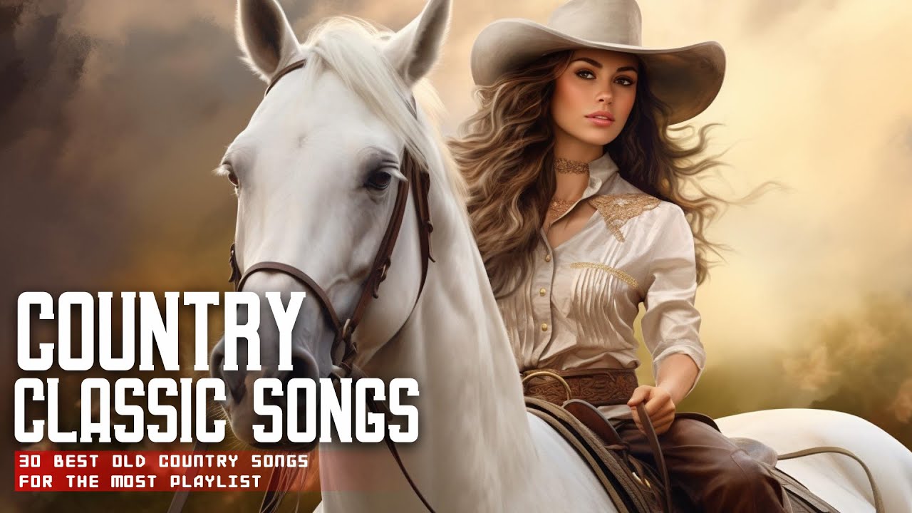 Best Country Songs Of All Time 🎶 Top Country Music Collection, Top Old ...