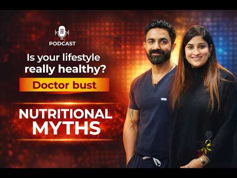Think Your Lifestyle Is Healthy? Doctors Bust Common Nutrition Myths | Dr. Udit × Dr. Garima