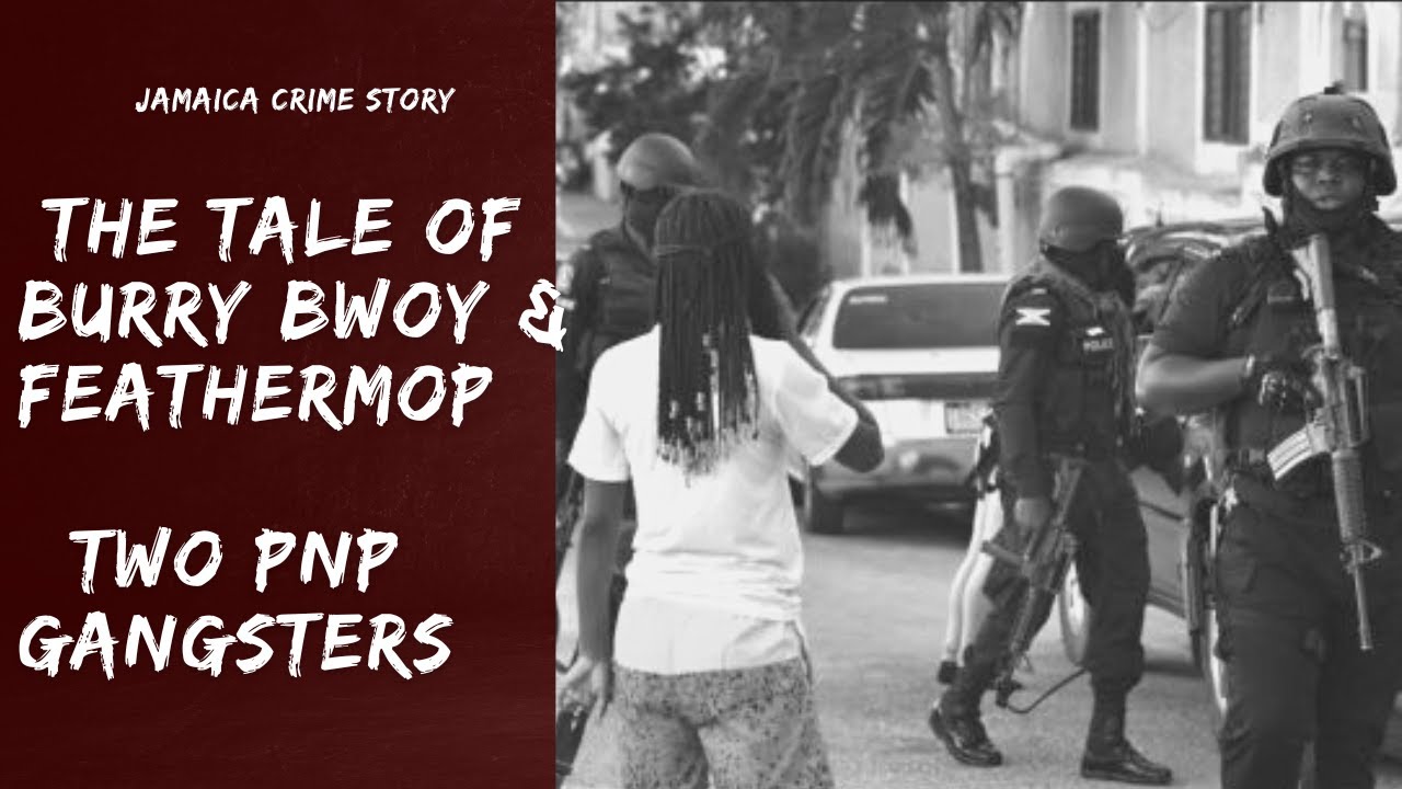 The Tale Of Two Of Jamaica's Most Violent G@ngsters Burry Bwoy & Feathermop/JCS