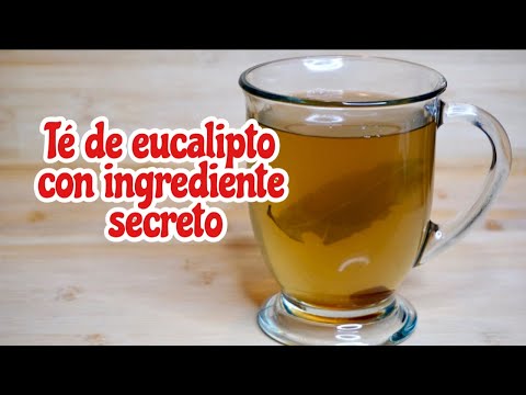 TÉ DE EUCALIPTO PARA LAS VÍAS RESPIRATORIAS CON INGREDIENTE SECRETO. Té de eucalipto: beneficios y receta casera para prepararlo