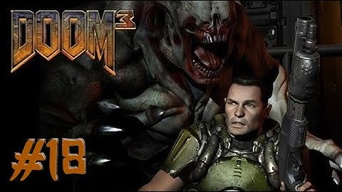 Doom 3 BFG Edition ,, No Commentary ,, Part 18 ,, Full Game Walkthrough