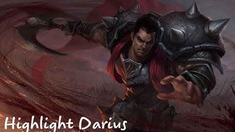 Highlight tốc chiến #1:Darius-Máy chém noxus...