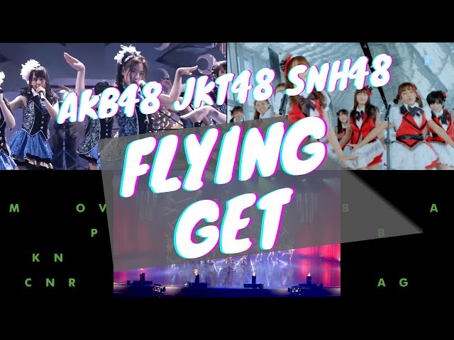 「Flying Get」AKB48 | JKT48 | SNH48 [Mix] class=