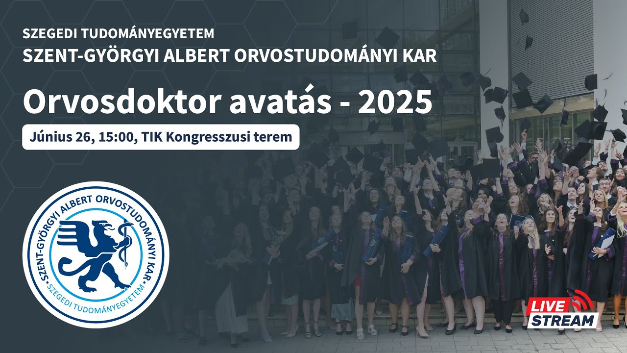 SZTE Szent-Györgyi Albert Orvostudományi Kar - Orvosdoktor avatás 2025 - 15 óra