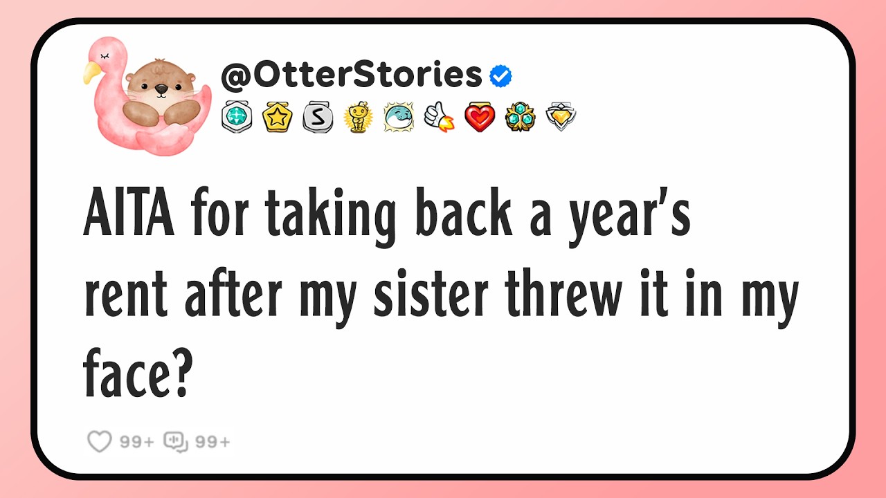 AITA for taking back a year's rent after my sister threw it in my face?