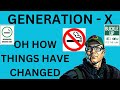 Genx they changed  rules and laws because of us