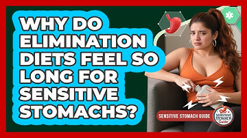 Why Do Elimination Diets Feel So Long For Sensitive Stomachs? - Sensitive Stomach Guide