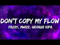 Don T Copy My Flow фрози Frozy Mwizz George Kipa Letra Lyrics Don T Copy My Flow фрози Frozy Mwizz George Kipa Letra Lyrics