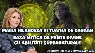 Magia Irlandeza Si Tuatha De Danaan Rasă Mitică De Ființe Divine Cu Abilități Supranaturale