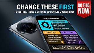 Xiaomi 17 Ultra – Best Tips, Tricks &amp; Settings You Should Change First