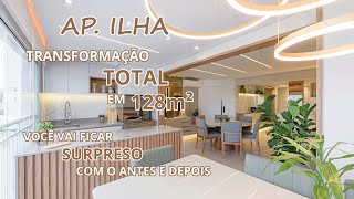 TOUR PELO AP ILHA DE 128M² - VOCÊ VAI FICAR SURPRESO COM O ANTES E DEPOIS.