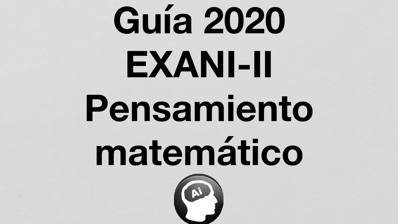 Guia EXANI-II pensamiento matemático | Hazte miembro para clases online | Baja la APP y pasa EXANI