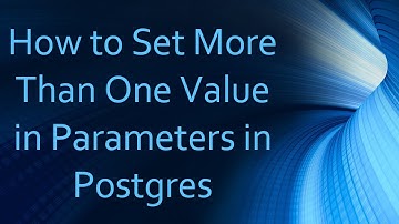 How to Set More Than One Value in Parameters in Postgres
