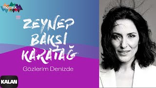 Zeynep Bakşi Karatağ – Gözlerim Denizde  [ Mozaik © 2016 Kalan Müzik ] chords